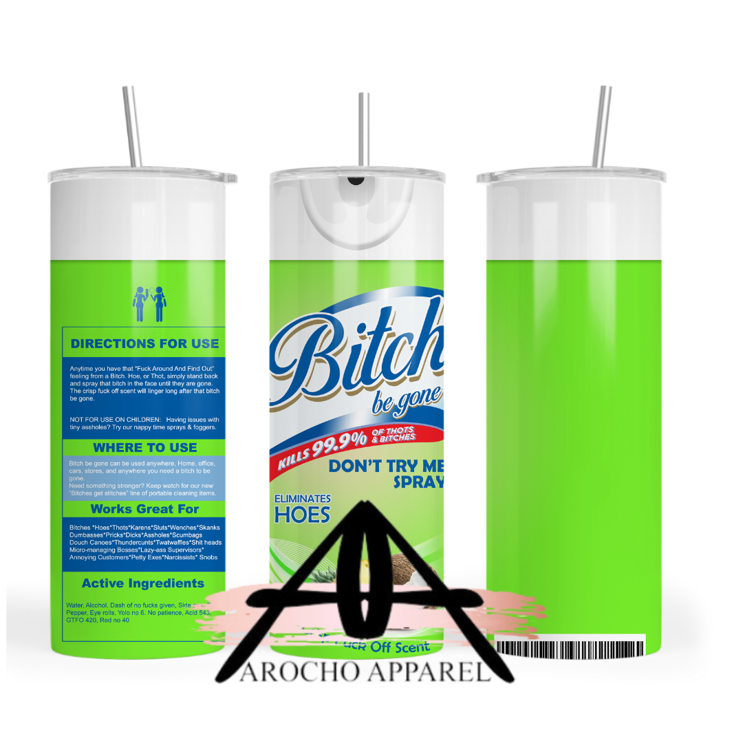 Bitch be gone 20 oz Tumble