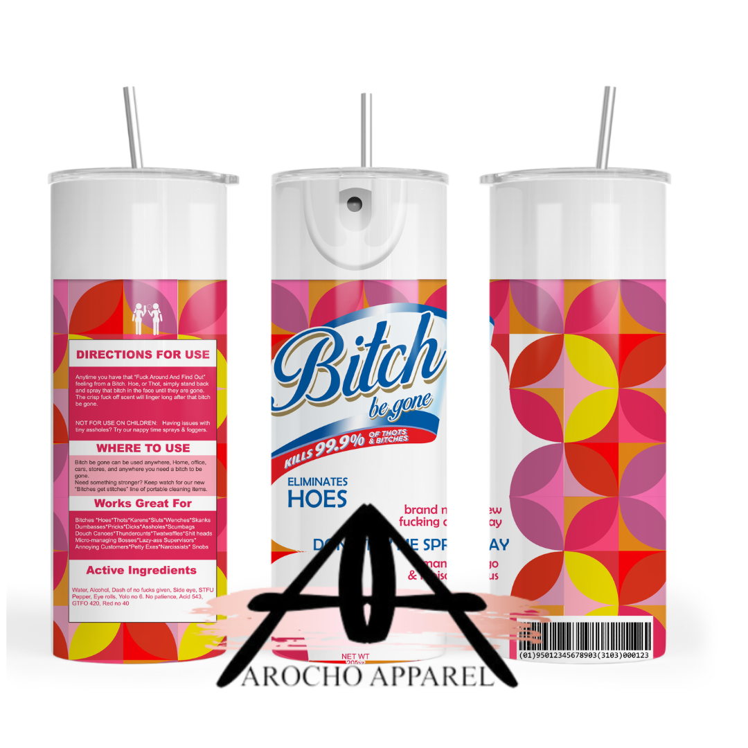 Bitch be gone 20 oz Tumble