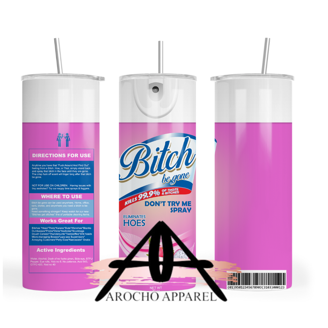 Bitch be gone 20 oz Tumble