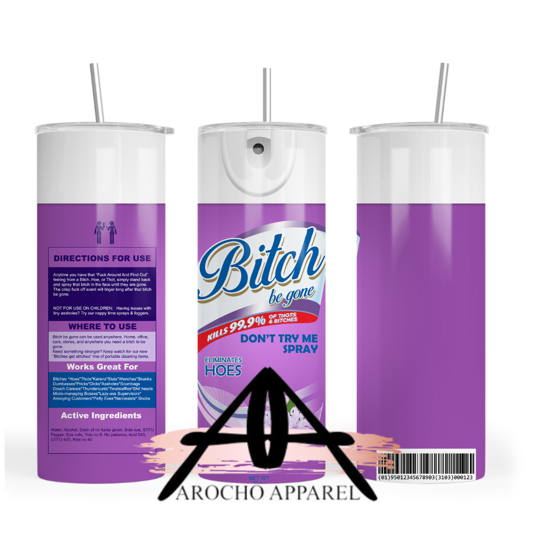 Bitch be gone 20 oz Tumble