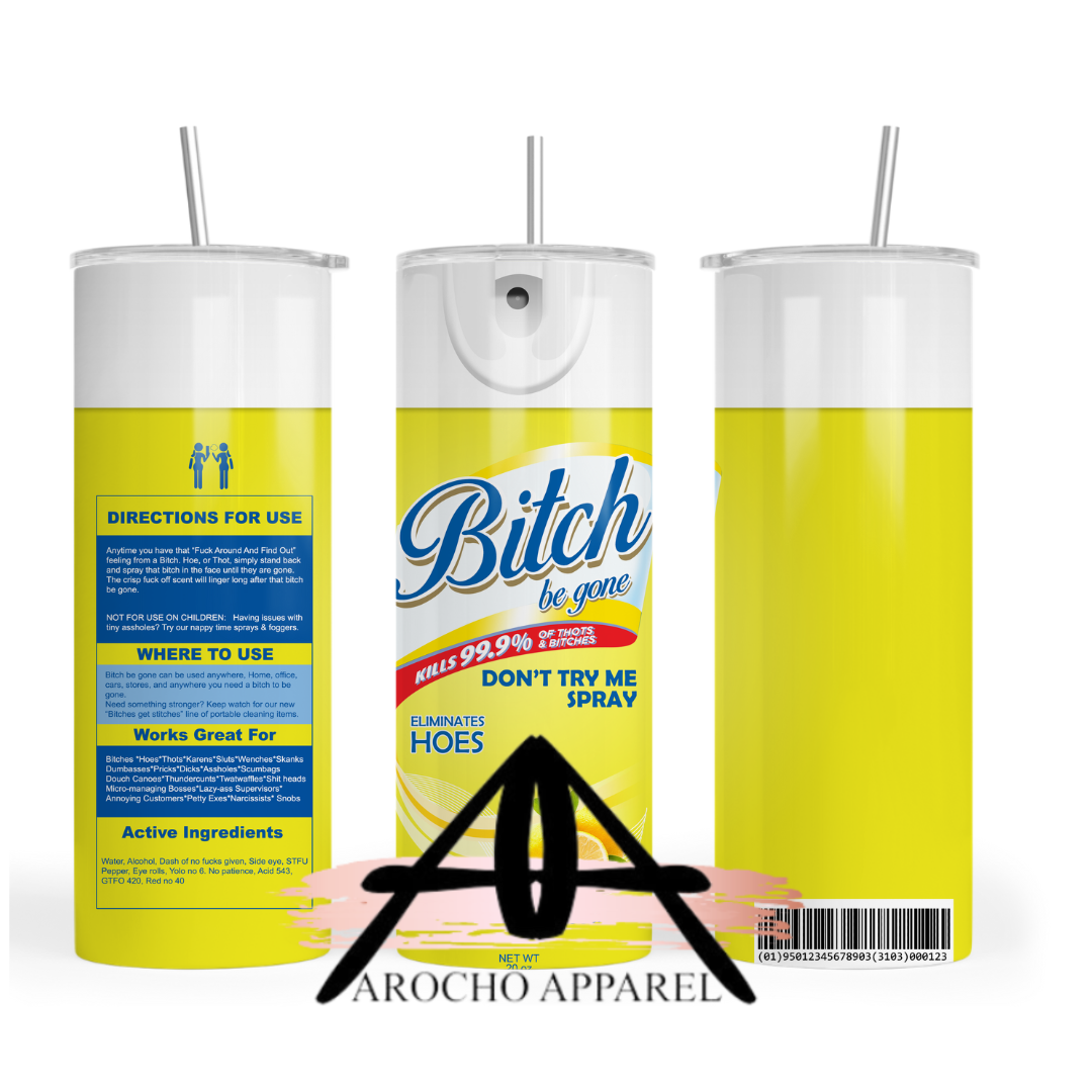 Bitch be gone 20 oz Tumble