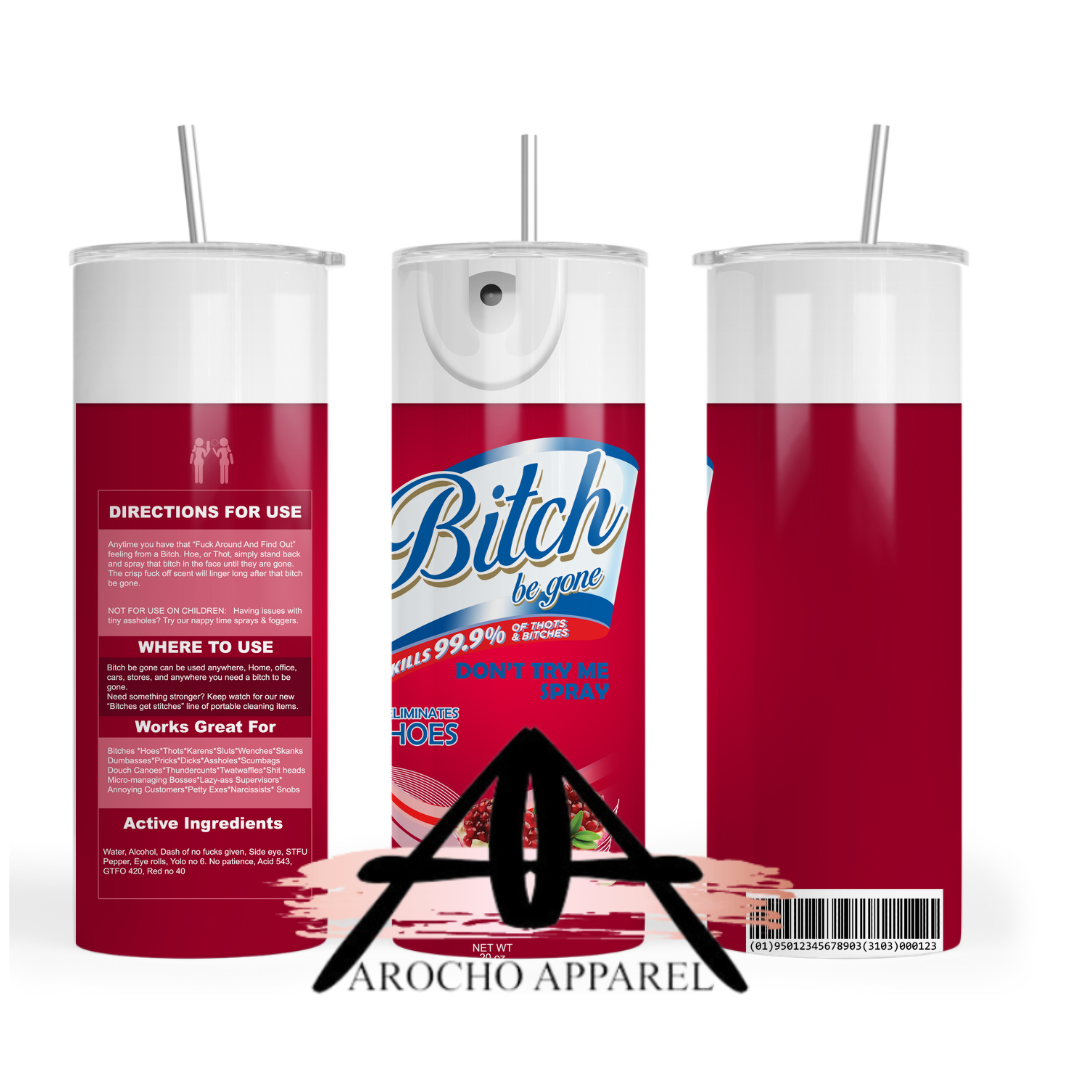 Bitch be gone 20 oz Tumble