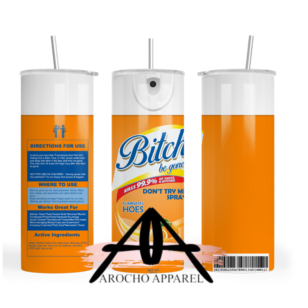 Bitch be gone 20 oz Tumble