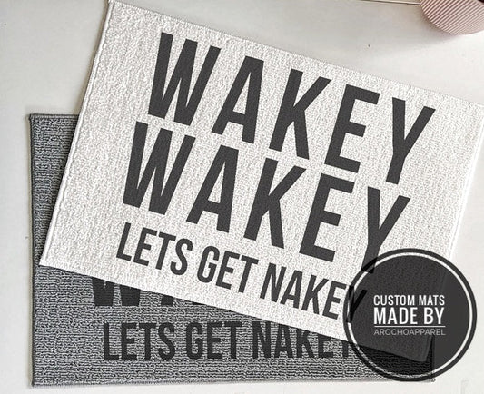 WAKEY WAKEY LETS GET NAKED mats