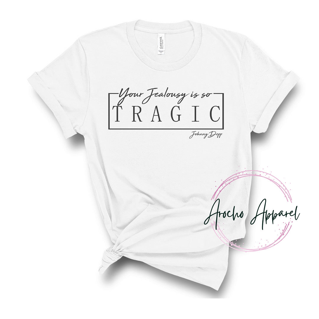 Your jealousy is so tragic ADULT TEES