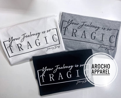 Your jealousy is so tragic ADULT TEES