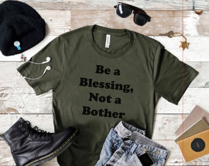 Be a blessing not a bother